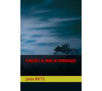 O CRISTÃO E OS MEIOS DE COMUNICAÇÃO