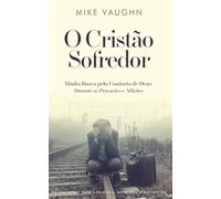 O Cristão Sofredor: Minha Busca pelo Conforto de Deus Durante as Provações e Aflições