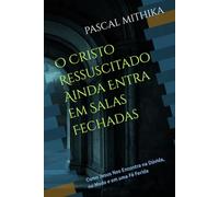 O Cristo Ressuscitado Ainda Entra em Salas Fechadas: Como Jesus Nos Encontra na Dúvida, no Medo e em uma Fé Ferida