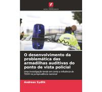 O desenvolvimento da problemática das armadilhas auditivas do ponto de vista policial: Uma investigação tendo em conta a influência do TEDH na jurisprudência nacional