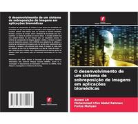 O desenvolvimento de um sistema de sobreposição de imagens em aplicações biomédicas