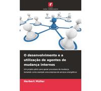 O desenvolvimento e a utilização de agentes de mudança internos: Um projeto-piloto para apoiar processos de mudança, tomando como exemplo uma empresa de serviços energéticos