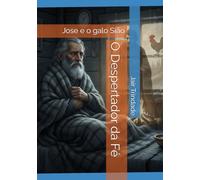 O Despertador da Fé: Jose e o galo Sião