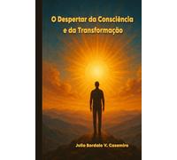 O Despertar da Consciência: e da Transformação.