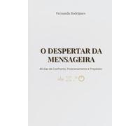 O DESPERTAR DA MENSAGEIRA: 40 dias de Confronto, Posicionamento e Propósito