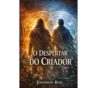 O despertar do Criador: Uma fantasia épica sobre criação de mundos, magia e o preço do poder