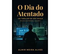 O Dia do Atentado: Um thriller de São Paulo