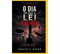 O DIA EM QUE A LEI FALHOU