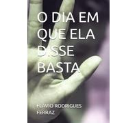 O DIA EM QUE ELA DISSE BASTA