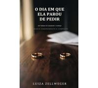 O Dia em Que Ela Parou de Pedir: Romance independente - história completa em um único livro