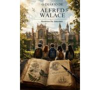 O DIÁRIO DE ALFRED WALLACE: Herdeiros Da Amazônia