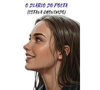 O DIÁRIO DO POETA: (ESTAVA CHOVENDO)