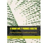 O DIARIO DOS 7 PADROES OCULTOS: Você não é o problema - é o padrão que você não vê."