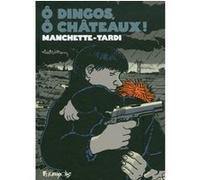 Ô dingos, ô chateaux ! Jacques Tardi (Auteur), Jacques Tardi (Illustration), Jean-Patrick Manchette (Auteur), François Guérif (Préface)