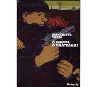 Ô dingos, ô chateaux ! Jacques Tardi (Auteur), Jacques Tardi (Illustration), Jean-Patrick Manchette (Auteur), François Guérif (Préface)