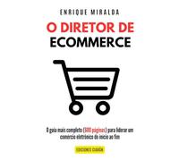O Diretor de Comércio Eletrônico: O guia mais completo (600 páginas) para liderar um comércio eletrônico do início ao fim