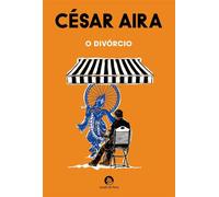 O Divórcio - César Aira - Cavalo de Ferro - ebook (ePub) - Livre