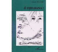 Ô djelbana ! - Claude Balaize - L'harmattan - broché - Roman