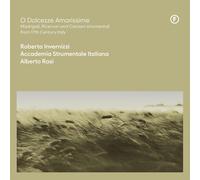 O Dolcezze Amarissime/Madrigaux Ricercars et Chansons
