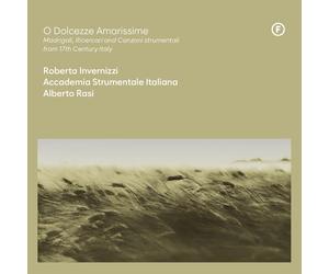 O Dolcezze Amarissime/Madrigaux Ricercars et Chansons