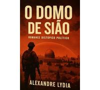 O DOMO DE SIÃO: Uma distopia teocrática