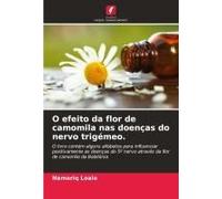 O Efeito Da Flor De Camomila Nas Doenças Do Nervo Trigémeo.