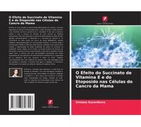 O Efeito Do Succinato De Vitamina E E Do Etoposido Nas Células Do Cancro Da Mama