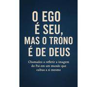 O ego é seu mas o trono é de Deus
