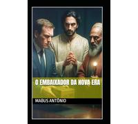 O EMBAIXADOR DA NOVA ERA