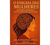 O Enigma das Mulheres: Segundo Quixote e Inteligência Artificiais