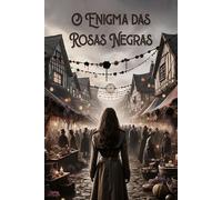 O Enigma das Rosas Negras