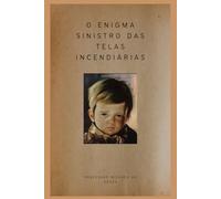 O Enigma Sinistro das Telas Incendiárias: Mistério