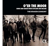 The Kraken Consor – O'er the Moor : Chansons et danses d'Écosse et d'Irlande – CD