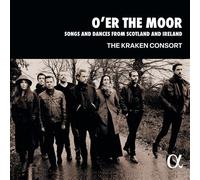 The Kraken Consor – O'er the Moor : Chansons et danses d'Écosse et d'Irlande – CD