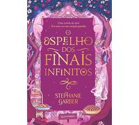 O espelho dos finais infinitos (Era uma vez um coração partido, vol. 3,5) - Stephanie Garber - Gutenberg Editora - ebook (ePub) - Livre