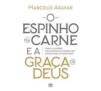 O espinho na carne e a graça de Deus: Como as piores circunstâncias podem ser usadas para o nosso bem