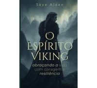 O Espírito Viking: Abraçando a Vida com Coragem e Resiliência