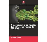 O espiroscópio do médico Jos Jullien, da região de Ardèche