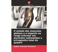 O estado dos músculos glúteos e o impacto na carga articular em pacientes submetidos a artroplastia total do quadril