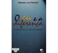 O Eu e a Diferença - Husserl e Heidegger