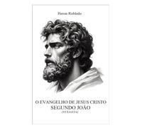 O Evangelho de Jesus Cristo Segundo João (Vulgata)