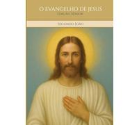 O EVANGELHO DE JESUS - Segundo João: Edição Sênior