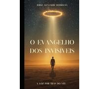 O Evangelho dos Invisíveis.: A Voz por Trás do Véu.