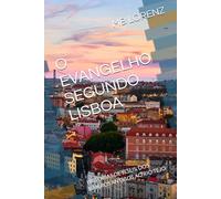 O EVANGELHO SEGUNDO LISBOA: HISTÓRIAS DE JESUS, DOS BAIRROS ANTIGOS AO RIO TEJO