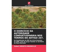 O EXERCÍCIO DA AUTORIDADE CONSUETUDINÁRIA NOS TERMOS DO ARTIGO 207.: da Constituição da RDC de 18 de fevereiro de 2006. Caso do grupo Tsamba no território de Masi-Manimba
