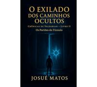 O EXILADO DOS CAMINHOS OCULTOS: Os Portões do Túmulo
