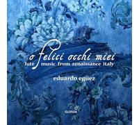 O Felici Occhi Miei - Lute Music from Renaissance Italy