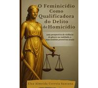 O Feminicidio como qualificadora do delito do homicídio: Uma perspectiva da violência de gênero na realidade e suas medidas protetivas.