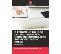 O FENÓMENO DO JOGO DE LINGUAGEM NOS MEIOS DE COMUNICAÇÃO SOCIAL DE LÍNGUA RUSSA: MONOGRAFIA