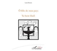 Ô fille de mon pays Ya bent bladi - Leyla Bennis - L'harmattan - broché - Théâtre